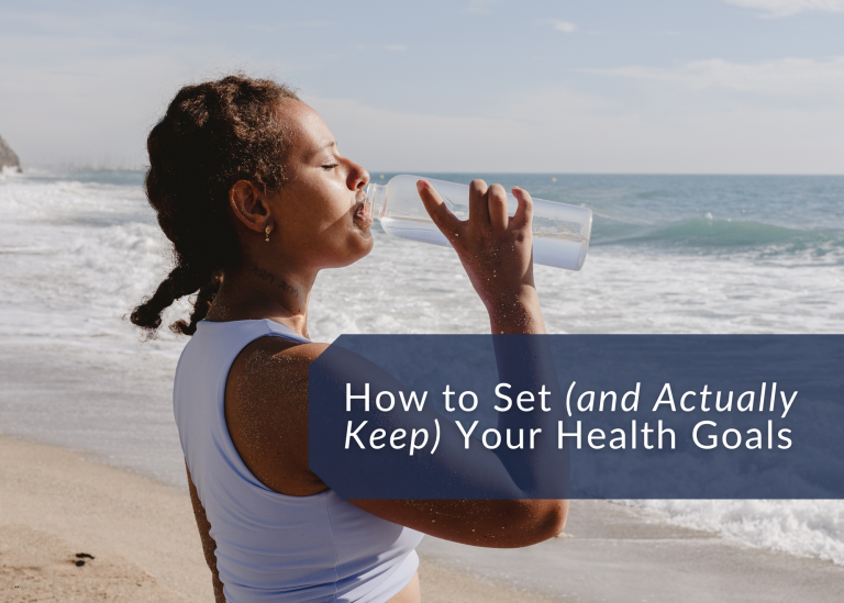 How to Set (and Actually Keep) Your Health Goals for the New Year How to Set (and Actually Keep) Your Health Goals for the New Year