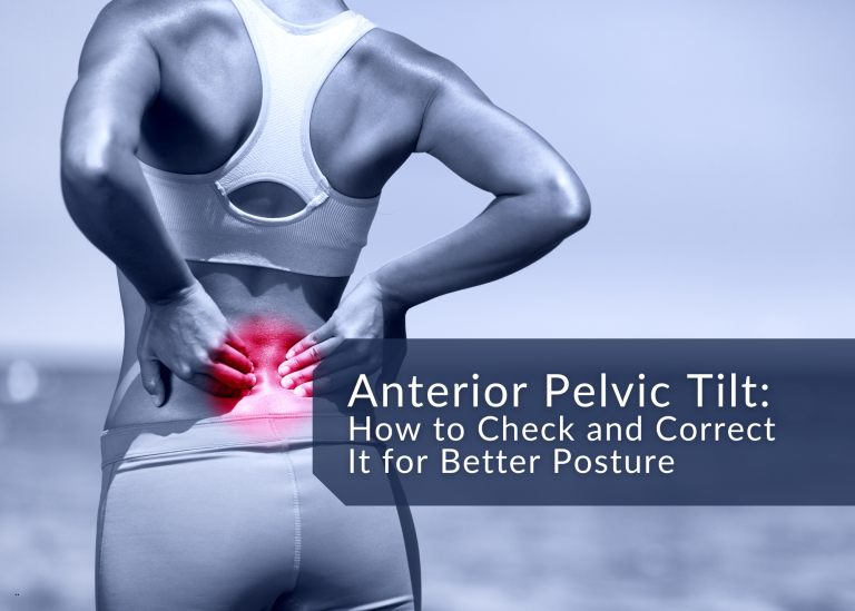 Anterior Pelvic Tilt: How to Check and Correct It for Better Posture Anterior Pelvic Tilt: How to Check and Correct It for Better Posture