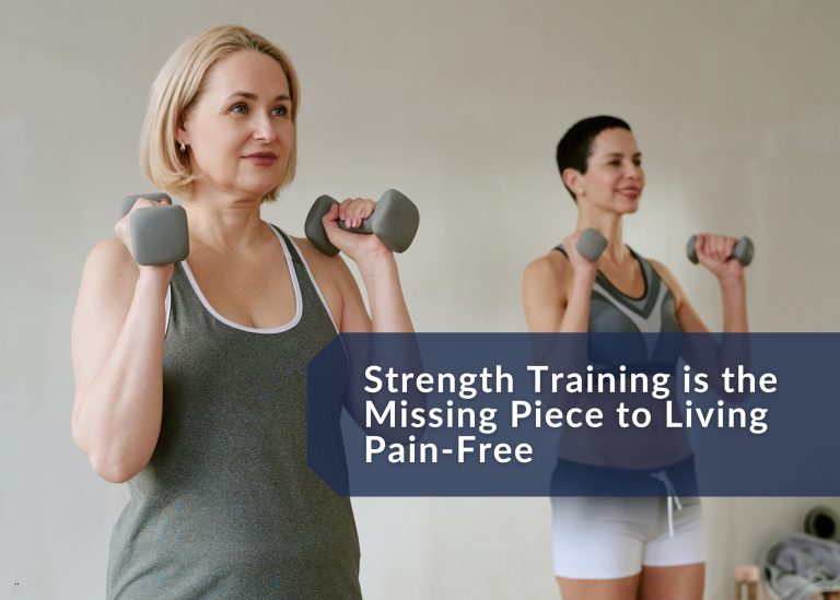 Why Strength Training is the Missing Piece to Living Pain-Free Why Strength Training is the Missing Piece to Living Pain-Free